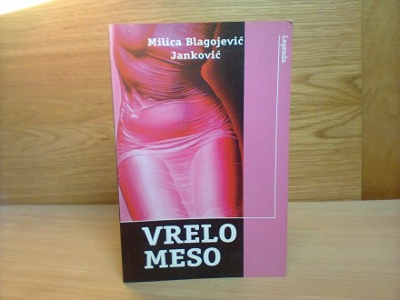 Milica Blagojevic Jankovic - Vrelo meso (roman)