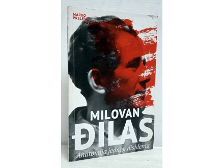 Milovan Đilas: Anatomija jednog disidenta - Marko Prele