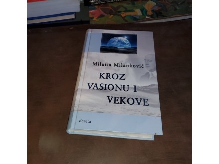 Milutin Milankovic - Kroz vasionu i vekove
