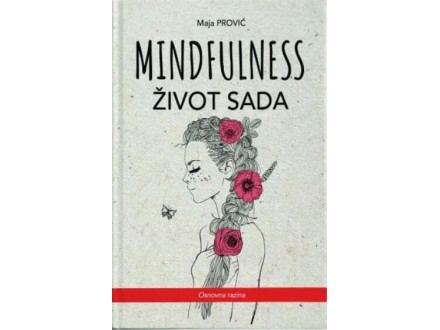 Mindfulness život sada - komplet - Maja Prović