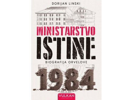 Ministarstvo istine: Biografija Orvelove 1984 NOVO!!!