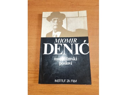 Miomir Denić - moji filmski poslovi