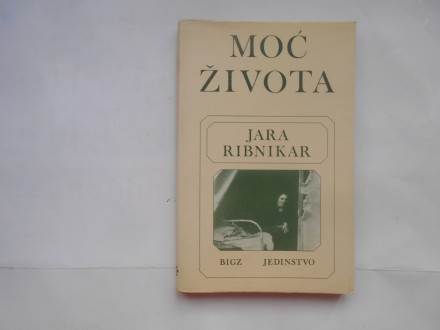 Moć života, Jara Ribnikar,  BIGZ jedinstvo, 1984.
