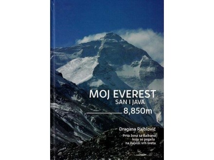 Moj Everest: san i java 8,850 m - Dragana Rajblović