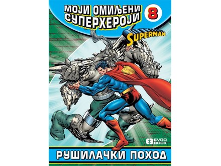 Moji omiljeni superheroji 8 - Superman: Rušilački pohod - Grupa autora