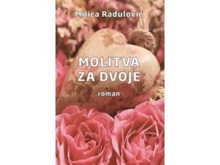 Molitva za dvoje: roman - Milica Radulović