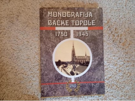 Monografija Bačke Topole 1750 - 1945