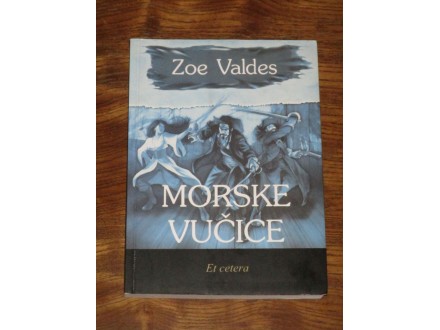 Morske vučice - Zoe Valdes