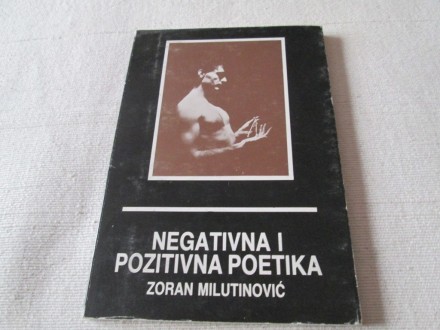 NEGATIVNA I POZITIVNA POETIKA- Zoran Milutinović