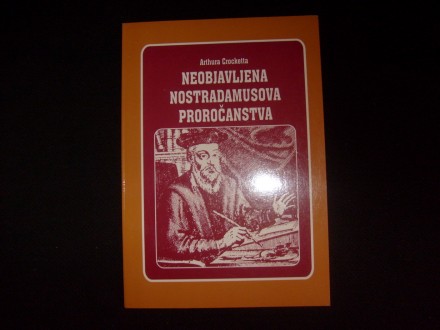 NEOBJAVLJENA NOSTRADAMUSOVA PROROČANSTVA  Nostradamus