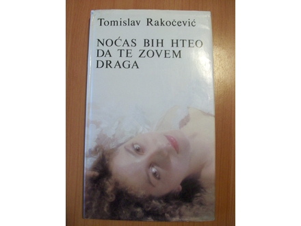 NOĆAS BIH  HTEO DA TE ZOVEM DRAGA,Tomislav Rakočević