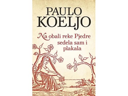 Na obali reke Pjedre sedela sam i plakala - Paulo Koeljo