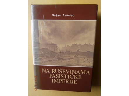 Na ruševinama fašističke imperije, Dušan Azanjac