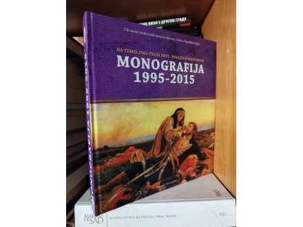 Na temeljima prošlosti -Monografija 1995-2015