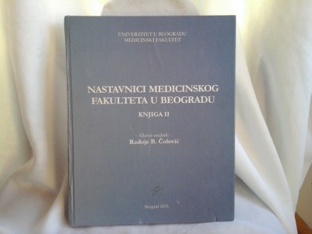 Nastavnici Medicinskog fakulteta u beogradu knjiga II