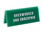 Natpis za sto - Overworked and Underpaid