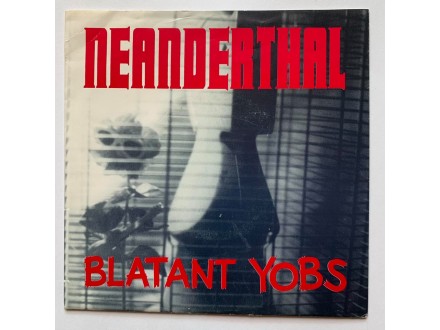 Neanderthal / Blatant Yobs –Split 7`EP