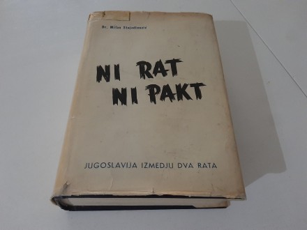 Ni rat ni pakt Milan Stojadinović PRVO izdanje 1963