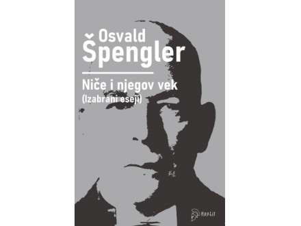 Niče i njegov vek - Osvald Špengler