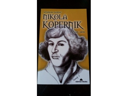 Nikola Kopernik, život i delo - Vojislav Gledić POPUST!