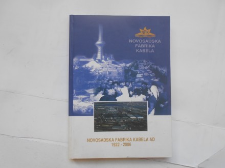 Novosadska fabrika kabela, NFK 1922-2006. monografija