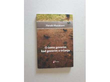 O čemu govorim kad govorim o trčanju - Haruki Murakami