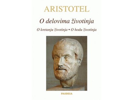O delovima životinja / O kretanju životinja / O hodu životinja - Aristotel