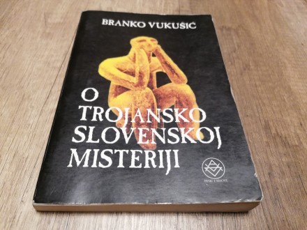 O trojansko slovenskoj misteriji - Branko Vukušić