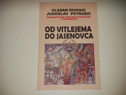 OD VITLEJEMA DO JASENOVCA - Jugoslav Petrušić, Divović