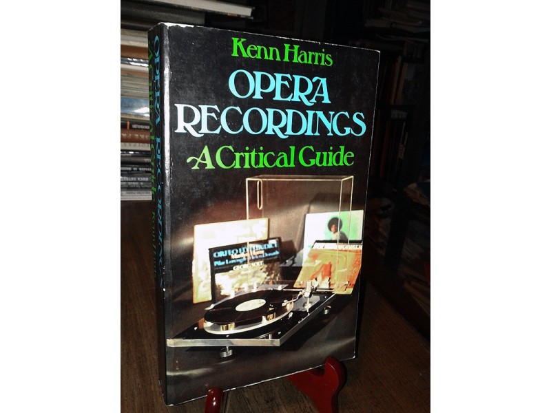 OPERA RECORDINGS: A Critical Guide - Kenn Harris