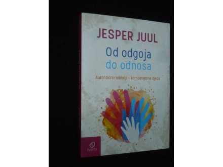 Od odgoja do odnosa Jesper Juul,Autentični roditelji
