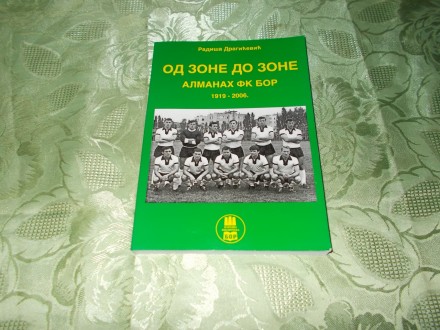 Od zone do zone - Almanah FK Bor 1919-2006