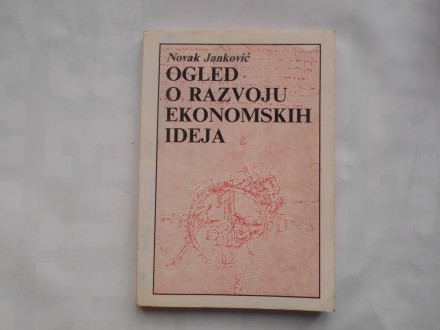 Ogled o razvoju ekonomskih ideja,Novak Janković,IIC SSO