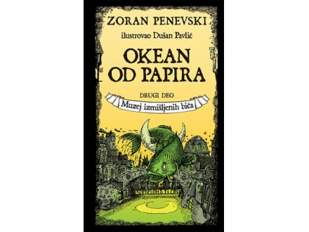 Okean od papira 2: Muzej izmišljenih bića - Zoran Penevski