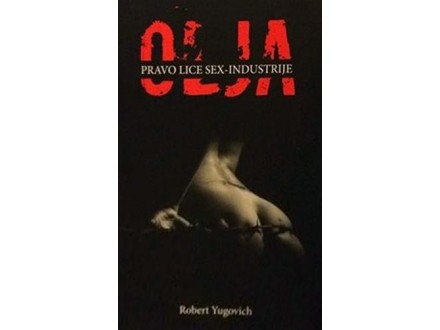Olja - Pravo lice sex industrije - Robert Jugović