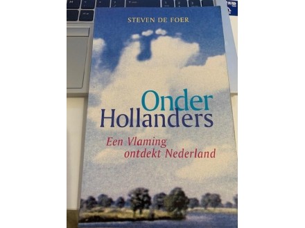 Onder Hollanders - Een Vlaming ontdekt Nederland