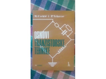 Osnovi tranzistorske tehnike - M. Cvekić, P. Vrbavac