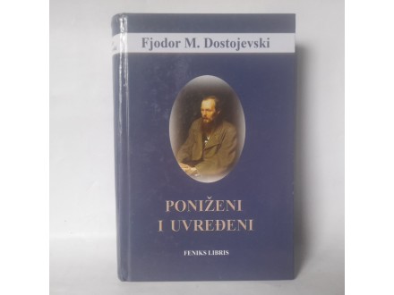 PONIŽENI I UVREĐENI F.M.Dostojevski ,novo
