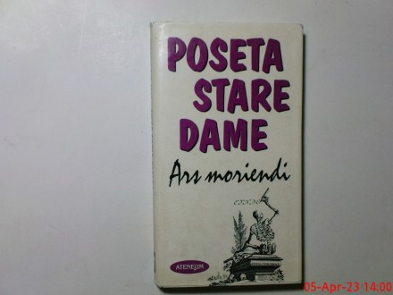 POSETA STERE DAME  - ARS MORIENDI