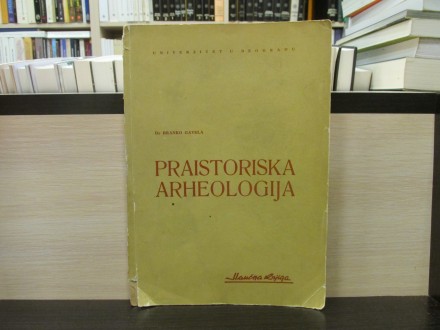 PRAISTORISKA ARHEOLOGIJA - Branko Gavela
