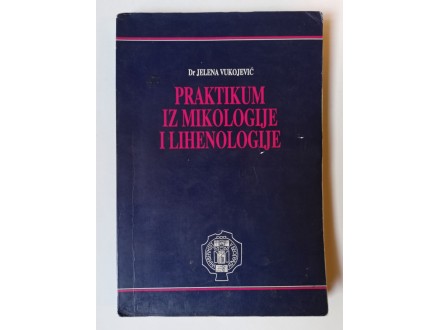 PRAKTIKUM IZ MIKOLOGIJE I LIHENOLOGIJE - J. Vukojevic