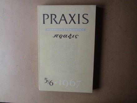 PRAXIS FILOZOFSKI ČASOPIS  5 - 6 / 1967