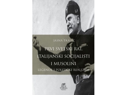 PRVI SVETSKI RAT, ITALIJANSKI SOCIJALISTI I MUSOLINI - Jasna Tkalec