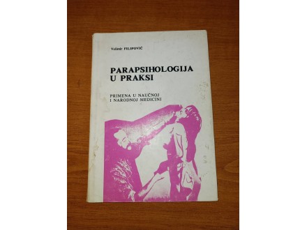 Parapsihologija u praksi - Velimir Filipović