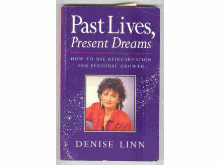 Past lives,Present drams,Denise Linn