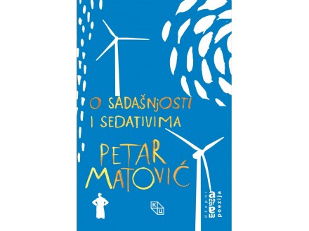 Petar Matović - O SADAŠNJOSTI I SEDATIVIMA