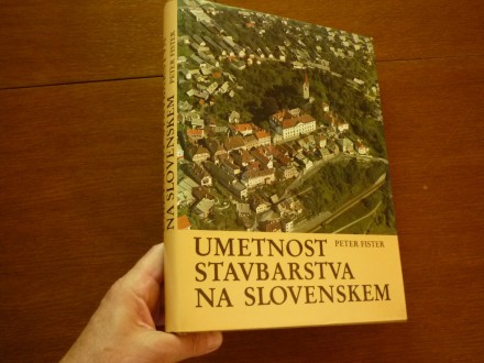 Peter Fister UMETNOST STAVBARSTVA NA SLOVENSKEM