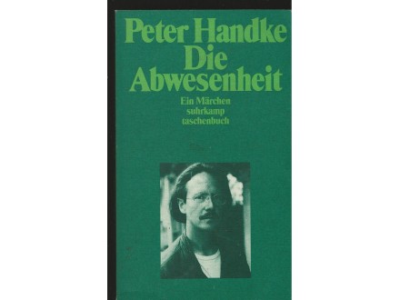 Peter Handke Die Abwesenheit-Ein Märchen