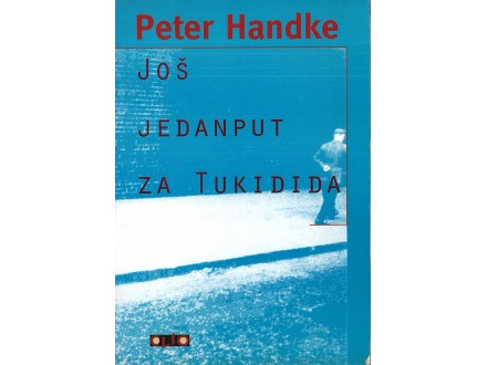 Peter Handke - JOŠ JEDANPUT ZA TUKIDIDA