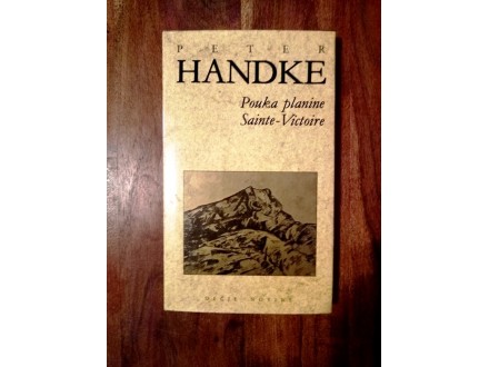 Peter Handke -- Pouka planine Sainte-Victoire